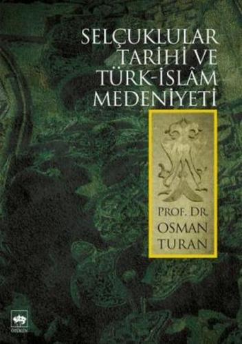Selçuklular Tarihi ve Türk - İslam Medeniyeti - Osman Turan - Ötüken N