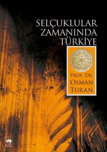 Selçuklular Zamanında Türkiye - Osman Turan - Ötüken Neşriyat
