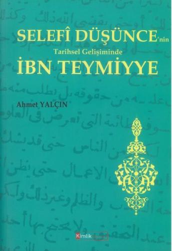 Selefi Düşünce'nin Tarihsel Gelişiminde İbn Teymiyye - Ahmet Yalçın - 