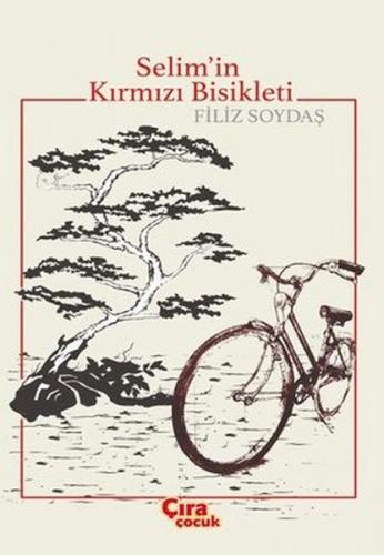Selim'in Kırmızı Bisikleti - Filiz Soydaş - Çıra Çocuk Yayınları