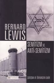 Semitizm ve Anti-Semitizm: Çatışma ve Önyargıya Dair - Bernard Lewis -