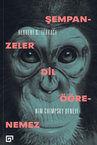 Şempanzeler Dil Öğrenemez: Nim Chimpsky Deneyi - Herbert S. Terrace - 