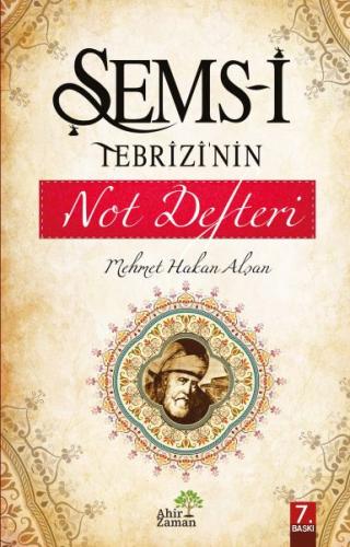 Şems-i Tebrizi'nin Not Defteri - Mehmet Hakan Alşan - Ahir Zaman