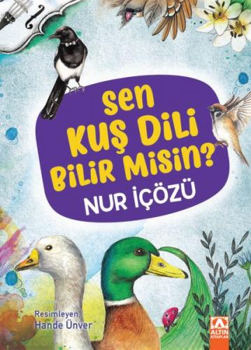 Sen Kuş Dili Bilir Misin? (Ciltli) - Nur İçözü - Altın Kitaplar