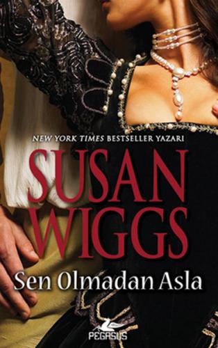 Sen Olmadan Asla - Susan Wiggs - Pegasus Yayınları