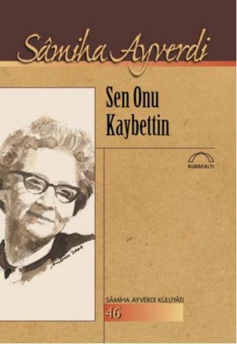 Sen Onu Kaybettin - Samiha Ayverdi - Kuraldışı Yayınları