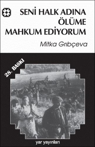 Seni Halk Adına Ölüme Mahkum Ediyorum - Mitka Grıbçeva - Yar Yayınları
