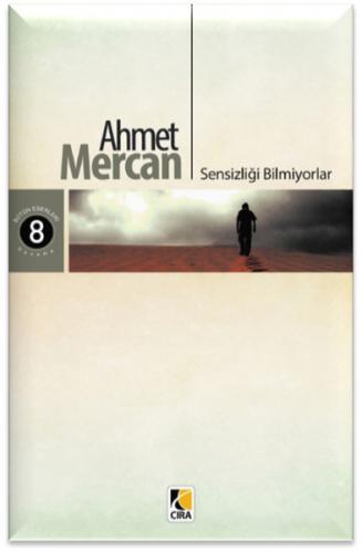 Sensizliği Bilmiyorlar - Ahmet Mercan - Çıra Yayınları