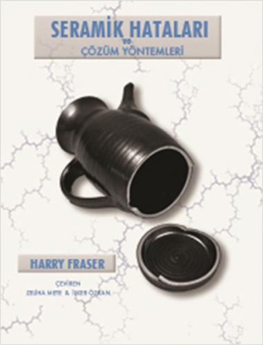 Seramik Hataları ve Çözüm Yöntemleri - Harry Fraser - Karakalem Kitabe