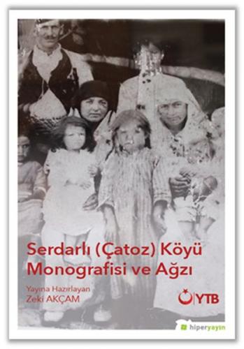 Serdarlı-Çatoz-Köyü Monografisi ve Ağzı - Zeki Akçam - Hiperlink Yayın