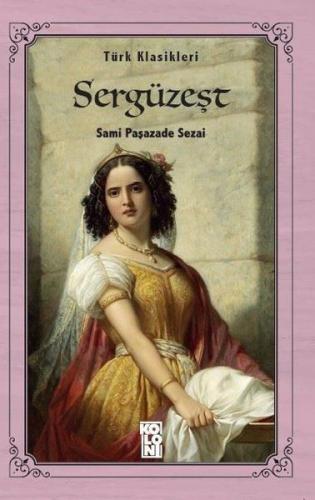Türk Klasikleri - Sergüzeşt - Sami Paşazade Sezai - Koloni