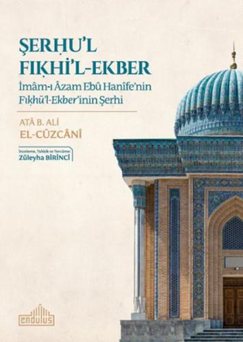 Şerhu'l Fıkhi'l-Ekber - Ata B. Ali El-Cüzcani - Endülüs Yayınları