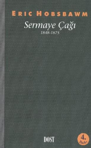 Sermaye Çağı 1848-1875 - Eric J. Hobsbawm - Dost Kitabevi Yayınları