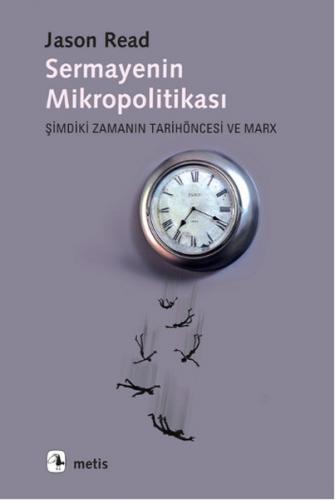 Sermayenin Mikropolitikası - Jason Read - Metis Yayınları