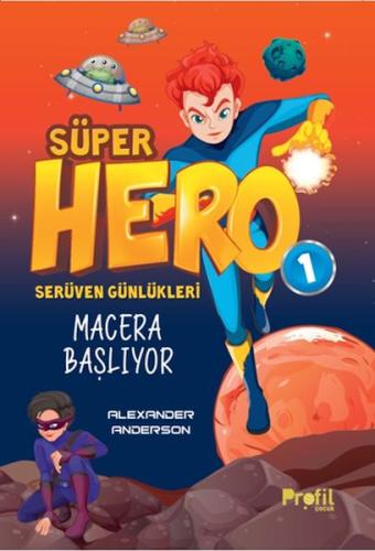 Serüven Günlükleri 1 - Süper Hero Macera Başlıyor - Alexander Anderson