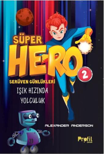 Serüven Günlükleri 2 - Süper Hero Işık Hızında Yolculuk - Alexander An