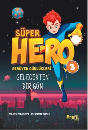 Serüven Günlükleri 3 - Süper Hero Gelecekten Bir Gün - Alexander Ander