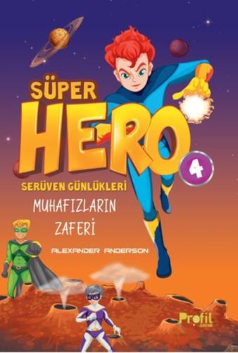 Serüven Günlükleri 4 - Süper Hero Muhafızların Zaferi - Alexander Ande