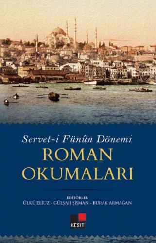 Servet-i Fünun Dönemi Roman Okumaları - Ülkü Eliuz - Kesit Yayınları