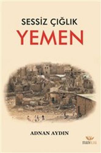 Sessiz Çığlık - Yemen - Adnan Aydın - Manolya Yayınları