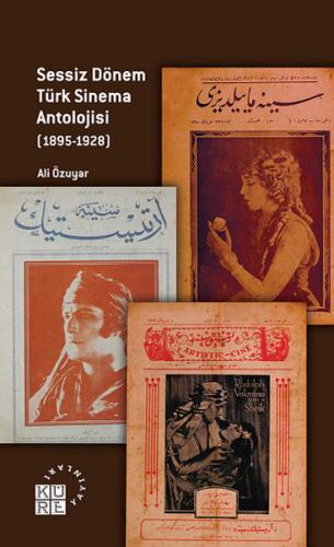 Sessiz Dönem Türk Sinema Antolojisi (1895-1928) - Ali Özuyar - Küre Ya