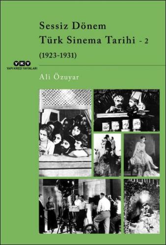 Sessiz Dönem Türk Sinema Tarihi - 2 (1923-1931) - Ali Özuyar - Yapı Kr