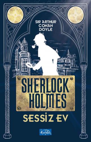 Sessiz Ev - Sherlock Holmes - Sir Arthur Conan Doyle - Parıltı Yayınla