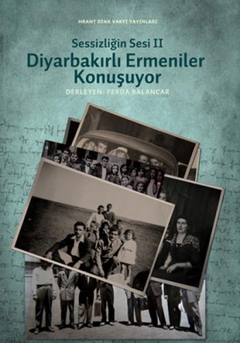 Sessizliğin Sesi 2: Diyarbakırlı Ermeniler Konuşuyor - Ferda Balancar 