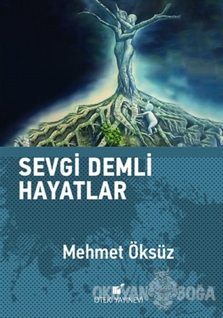 Sevgi Demli Hayatlar (Ciltli) - Mehmet Öksüz - Öteki Yayınevi