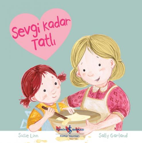 Sevgi Kadar Tatlı - Susie Linn - İş Bankası Kültür Yayınları