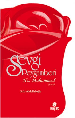 Sevgi Peygamberi - Hz. Muhammed (s.a.v.) - Sıtkı Abdullahoğlu - Hayat 