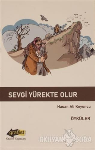 Sevgi Yürekte Olur - Hasan Ali Koyuncu - Grafist Yayınları