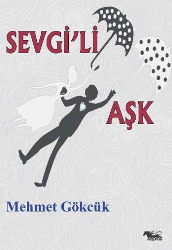 Sevgi'li Aşk - Mehmet Gökcük - Zepros Yayınları