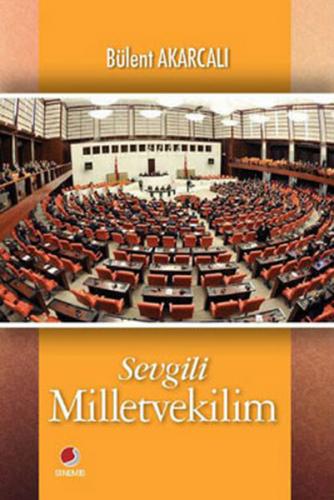 Sevgili Milletvekilim - Bülent Akarcalı - Sinemis Yayınları