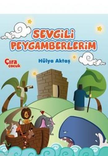 Sevgili Peygamberlerim - Hülya Aktaş - Çıra Çocuk Yayınları