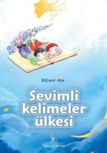 Sevimli Kelimeler Ülkesi - Bülent Ata - Mavi Uçurtma Yayınları