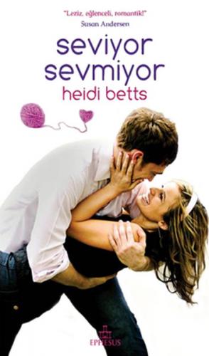 Seviyor Sevmiyor - Heidi Betts - Ephesus Yayınları