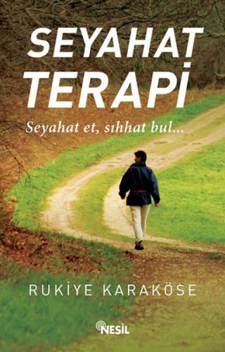 Seyahat Terapi - Rukiye Karaköse - Nesil Yayınları