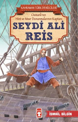 Seydi Ali Reis - Kahraman Türk Denizcileri - İsmail Bilgin - Timaş Çoc