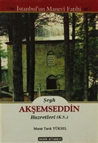 Şeyh Akşemseddin Hazretleri (K.S.) - Murat Tarık Yüksel - Demir Kitabe