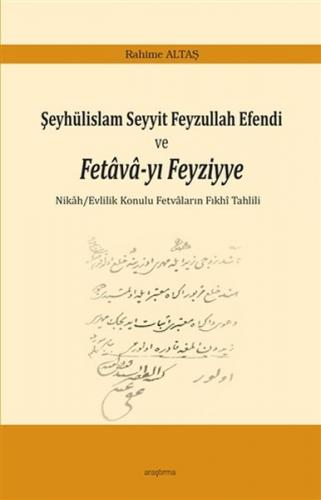 Şeyhülislam Seyyit Feyzullah Efendi ve Fetava-yı Feyziyye - Rahime Alt