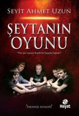 Şeytanın Oyunu - Seyit Ahmet Uzun - Hayat Yayınları