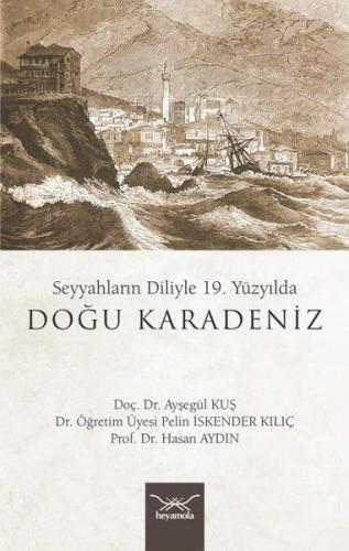 Seyyahların Diliyle 19. Yüzyılda Doğu Karadeniz - Hasan Aydın - Heyamo