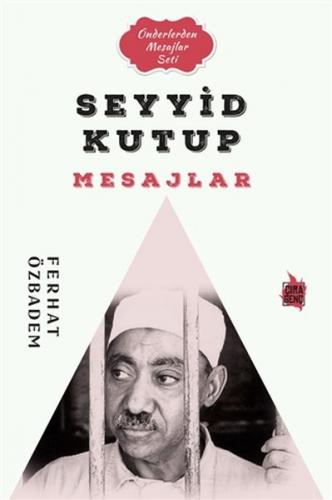 Seyyid Kutub Mesajlar - Ferhat Özbadem - Çıra Yayınları
