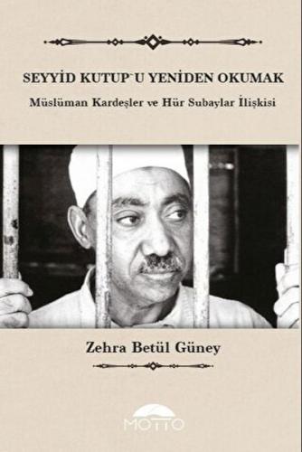 Seyyid Kutup'u Yeniden Okumak - Zehra Betül Güney - Motto