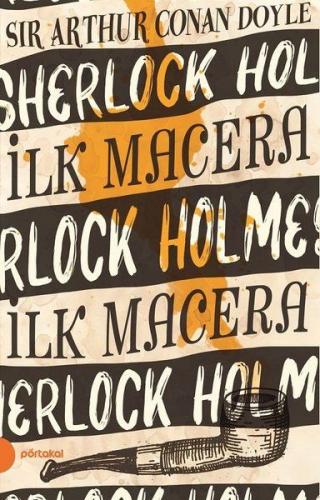 İlk Macera - Sherlock Holmes 1 - Sir Arthur Conan Doyle - Portakal Kit