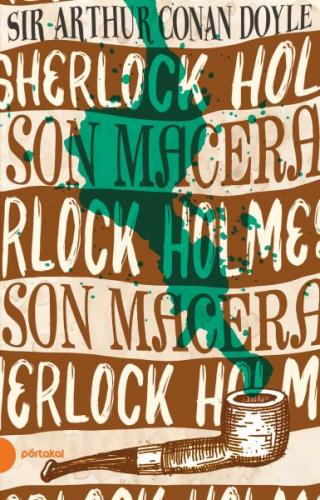 Sherlock Holmes - Son Macera - Sir Arthur Conan Doyle - Portakal Kitap