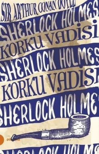 Sherlock Holmes 8 - Korku Vadisi - Sir Arthur Conan Doyle - Portakal K