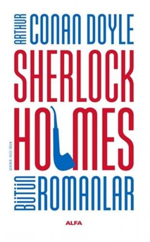 Sherlock Holmes Bütün Romanlar - Sir Arthur Conan Doyle - Alfa Yayınla