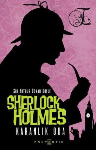 Sherlock Holmes - Karanlık Oda - Sir Arthur Conan Doyle - Fantastik Ki